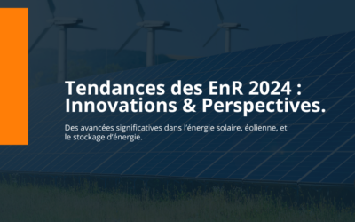 Les tendances des EnR en 2024 : Innovations et Perspectives
